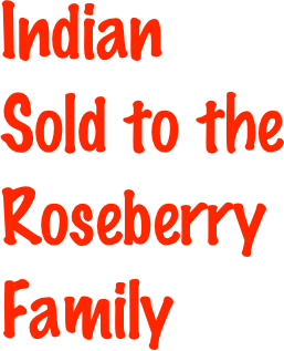 Indian Sold to the   
Roseberry Family