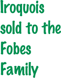 Iroquois
sold to the Fobes Family