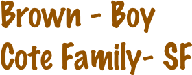 Brown - Boy Cote Family- SF